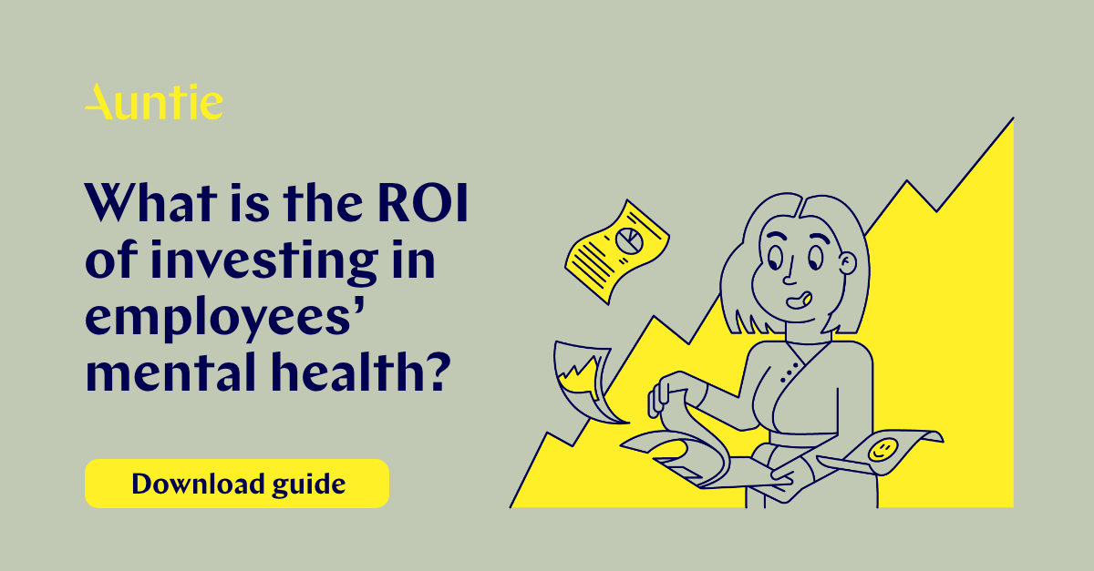 What is the ROI of investing in employees’ mental health? | Auntie guide